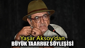 Yaşar Aksoy'dan Büyük Taaruz Söyleyişisi