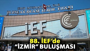 88. İEF’de “İzmir” buluşması