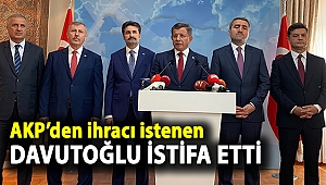 AKP'den ihracı istenen Davutoğlu istifa etti