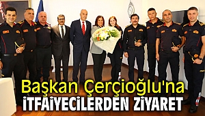 Başkan Çerçioğlu'na itfaiyecilerden ziyaret