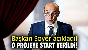 Başkan Soyer açıkladı! O projeye start verildi!