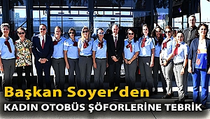 Başkan Soyer'den Kadın Otobüs Şoförlerine Tebrik