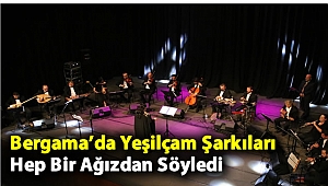 Bergama’da Yeşilçam Şarkıları Hep Bir Ağızdan Söylend