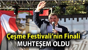 ÇEŞME FESTİVALİ FİNALİ MUHTEŞEM OLDU