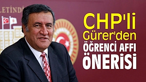 CHP'li Gürer'den öğrenci affı önerisi