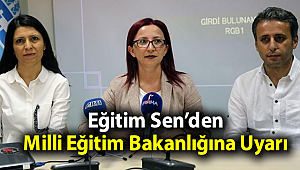 Eğitim Sen'den Milli Eğitim Bakanlığına Uyarı