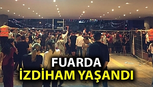 FUARDA İZDİHAM YAŞANDI