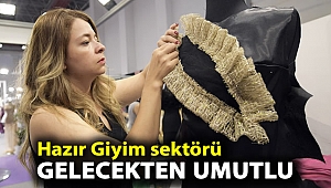 Hazır Giyim sektörü gelecekten umutlu