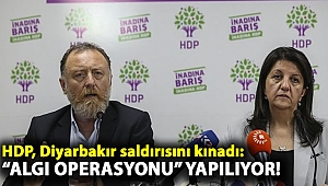 HDP, Diyarbakır saldırısını kınadı: