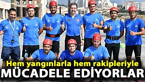 Hem yangınlarla hem rakipleriyle mücadele ediyorlar