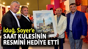 İduğ, Soyer’e saat kulesinin resmini hediye etti