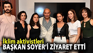 İklim aktivistleri Başkan Soyer’i ziyaret etti