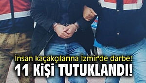 İnsan kaçakçılarına İzmir'de darbe! 11 kişi tutuklandı!