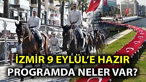 İZMİR 9 EYLÜL'E HAZIR. PROGRAMDA NELER VAR?
