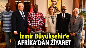 İzmir Büyükşehir'e Afrika’dan ziyaret