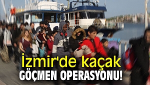 İzmir'de kaçak göçmen operasyonu!