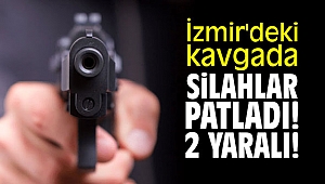 İzmir'de kavgada silahlar patladı! 2 yaralı!