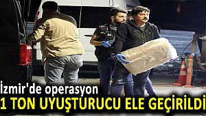 İzmir'de operasyon: 1 ton uyuşturucu ele geçirildi