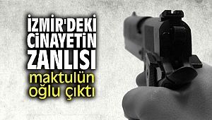 İzmir'deki cinayetin zanlısı, maktulün oğlu çıktı