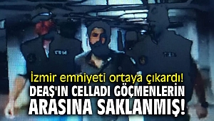 İzmir emniyeti ortaya çıkardı! DEAŞ'ın celladı göçmenlerin arasına saklanmış