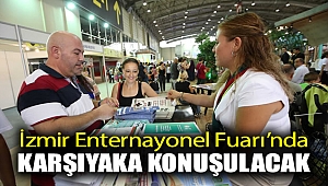 İzmir Enternasyonal Fuarı’nda Karşıyaka konuşulacak