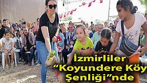 İzmirliler “Koyundere Köy Şenliği”nde buluştu
