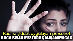 Kadına şiddet uygulayan personel Buca Belediyesi’nde çalışamayacak