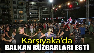 Karşıyaka’da Balkan rüzgarları esti