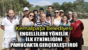 Kemalpaşa Belediyesi engellilere yönelik ilk etkinliğini Pamucakta gerçekleştirdi.
