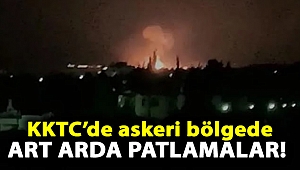KKTC’de askeri bölgede art arda patlamalar meydana geldi
