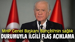 MHP Genel Başkanı Bahçeli'nin sağlık durumuyla ilgili flaş açıklama