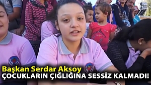 Serdar Aksoy çocukların çığlığına sessiz kalmadı!