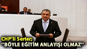 Serter’den Milli Eğitim Bakanı Selçuk’a soru önergesi