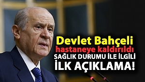 Son dakika: Devlet Bahçeli hastaneye kaldırıldı! Devlet Bahçeli’nin sağlık durumu hakkında ilk açıklama…
