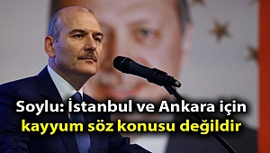 Soylu: İstanbul ve Ankara için kayyum söz konusu değildir