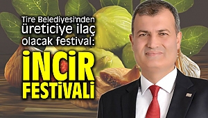 Tire Belediyesi'nden üreticiye ilaç olacak festival: İncir Festivali