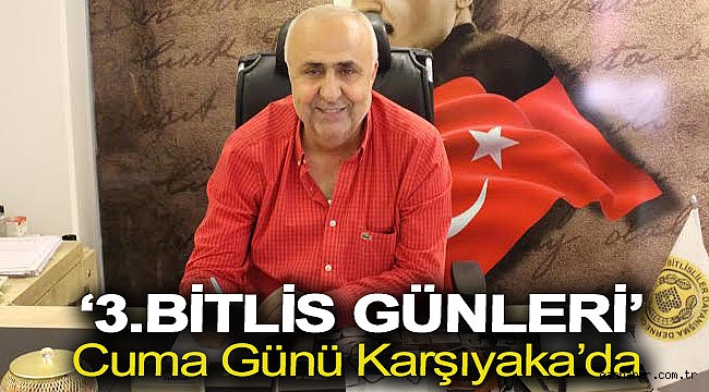‘3.Bitlis Günleri’ Cuma günü Karşıyaka’da başlıyor!