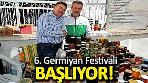 6. Germiyan Festivali başlıyor!