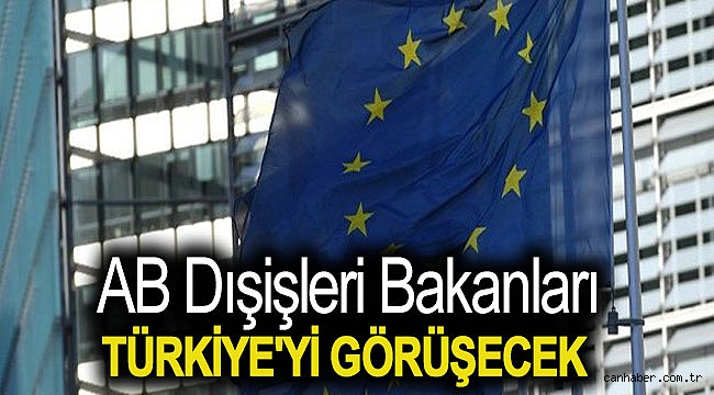 AB dışişleri bakanları Türkiye'yi görüşecek