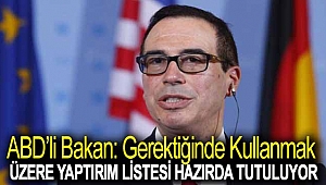 ABD’li bakan: Gerektiğinde kullanmak üzere yaptırım listesi hazırda tutuluyor