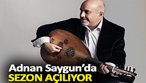 Adnan Saygun’da sezon açılıyor
