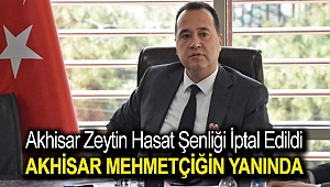 Akhisar Zeytin Hasat Şenliği iptal edildi Akhisar Mehmetçiğin yanında