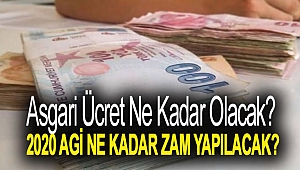 Asgari ücret ne kadar olacak? 2020 AGİ ne kadar zam yapılacak?