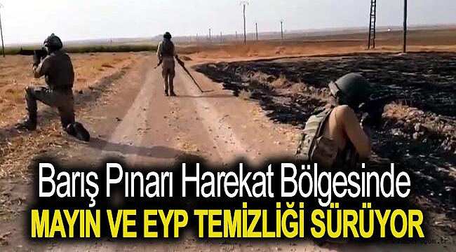 Barış Pınarı Harekat bölgesinde mayın ve EYP temizliği sürüyor