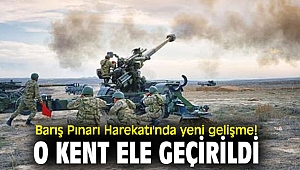 Barış Pınarı Harekatı'nda yeni gelişme! O kent ele geçirildi