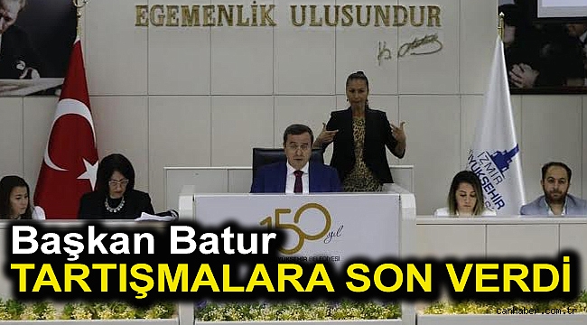 BAŞKAN BATUR, TARTIŞMALARA SON VERDİ: