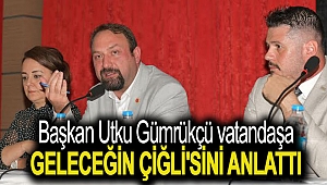 Başkan Gümrükçü Çiğlililere Gelecekteki Çiğli’yi anlattı