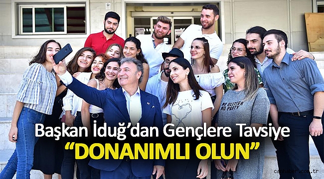 Başkan İduğ’dan gençlere tavsiye: “Donanımlı olun”
