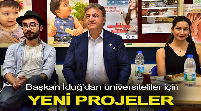 Başkan İduğ’dan üniversiteliler için yeni projeler