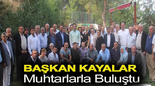 Başkan Kayalar Muhtarlarla Buluştu